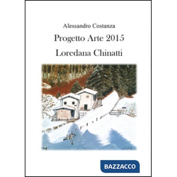 Progetto Arte 2015. Loredana Chinatti