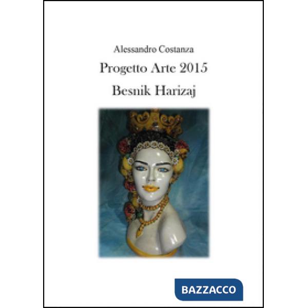 Progetto Arte 2015. Besnik Harizaj