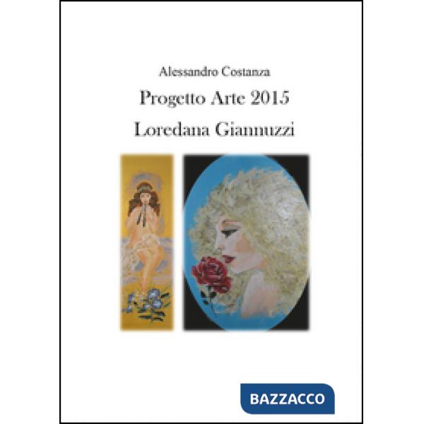 Progetto Arte 2015. Loredana Giannuzzi