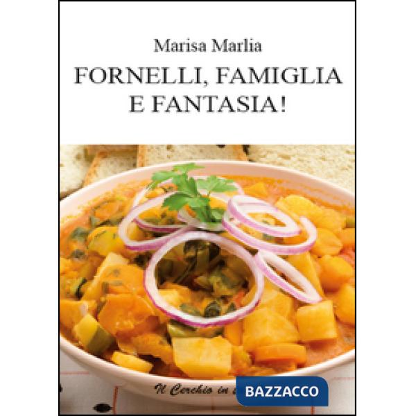 Fornelli, famiglia e fantasia!