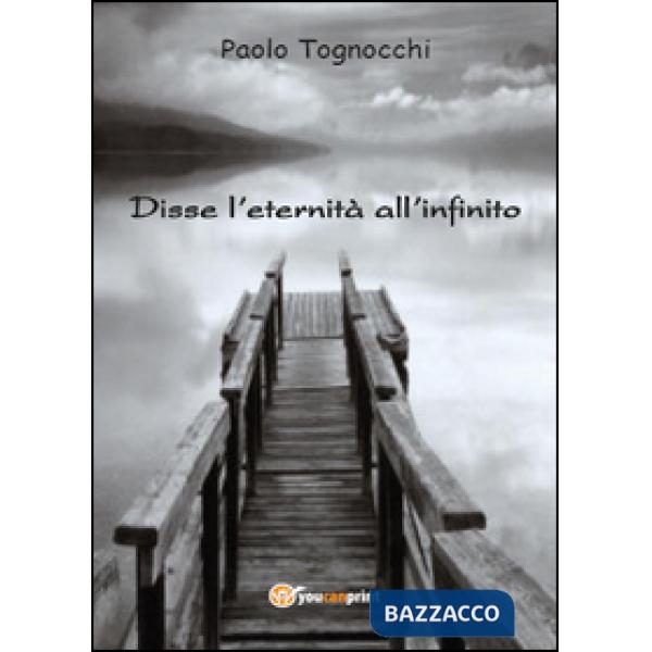 Disse l'eternità all'infinito