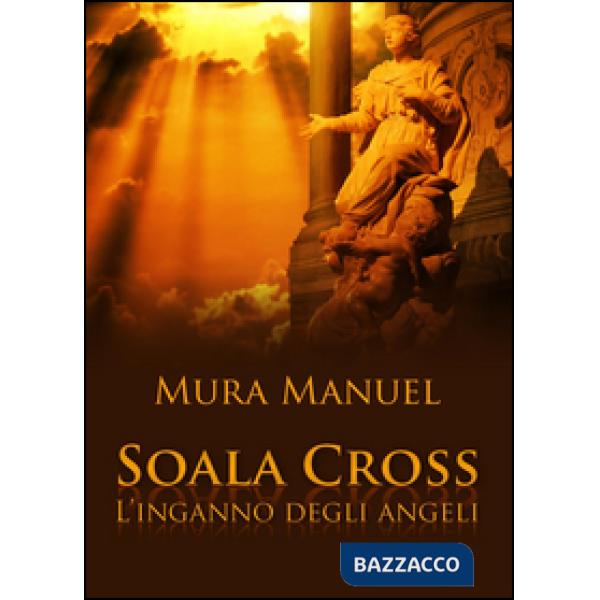Inganno degli angeli. Soala Cross (L')