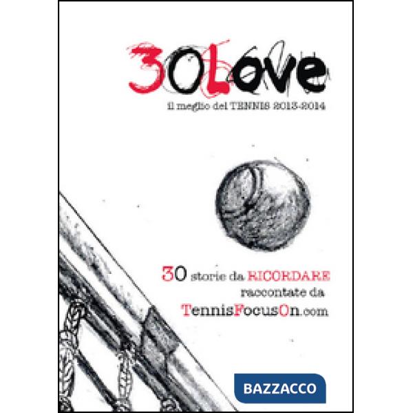30 love. Il meglio del tennis 2013-2014