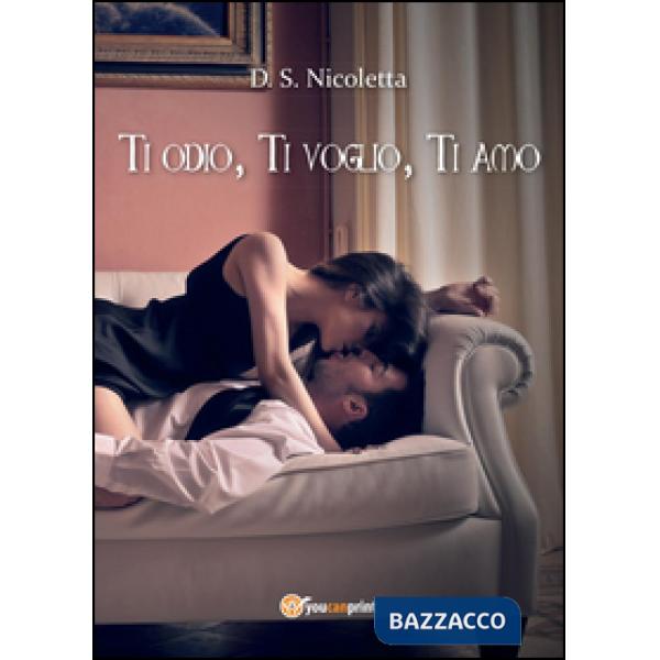 Ti odio, ti voglio, ti amo