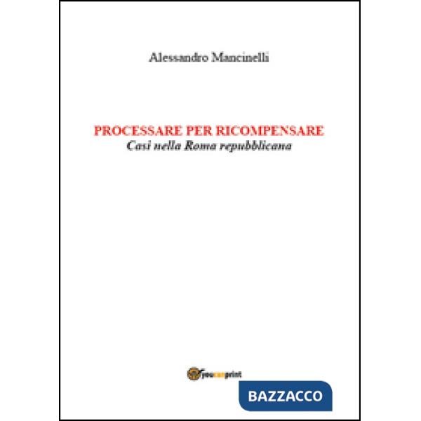 Processare per ricompensare. Casi nella Roma repubblicana