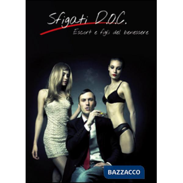 Sfigati d.o.c. Escort e figli del benessere