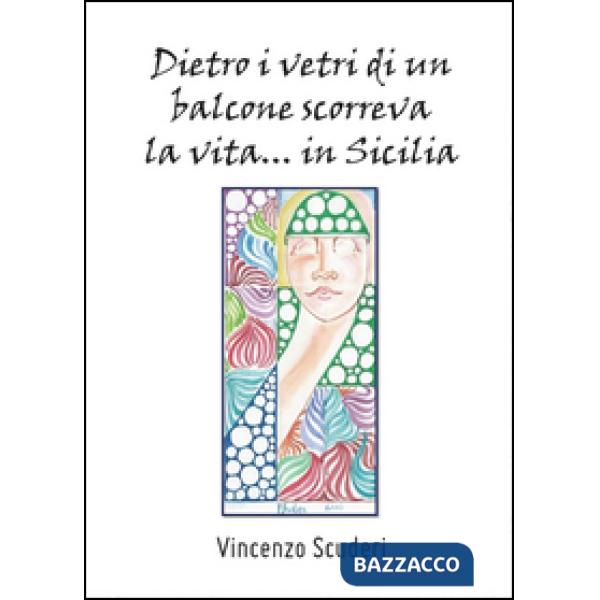 Dietro i vetri di un balcone scorreva la vita in Sicilia