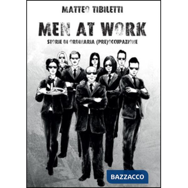 Men at work. Storie di ordinaria (pre)occupazione