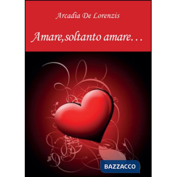 Amare, soltanto amare...