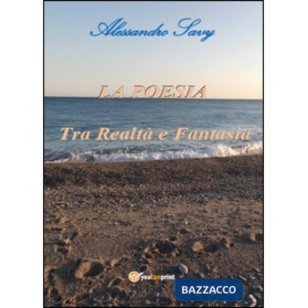 Poesia. Tra realtà e fantasia (La)