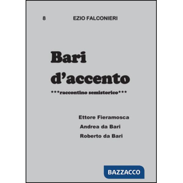 Bari d'accento. Vol. 8: Ettore Fieramosca, Andrea da Bari, Roberto da Bari.