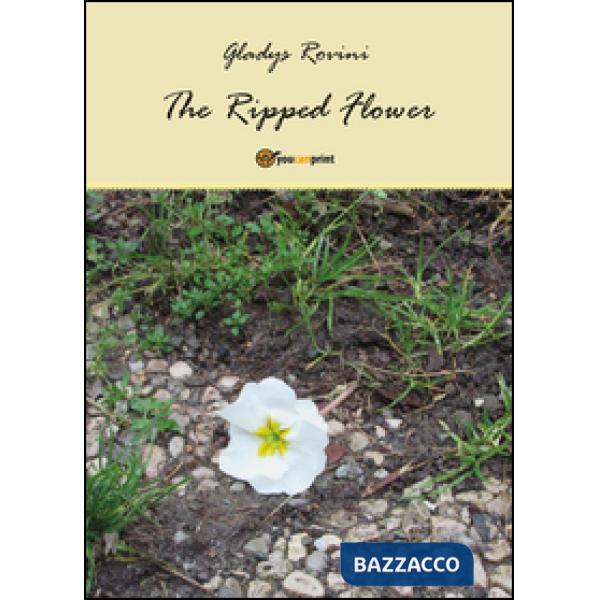Ripped flower. Ediz. italiana (The)