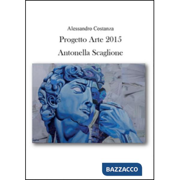 Progetto Arte 2015. Antonella Scaglione