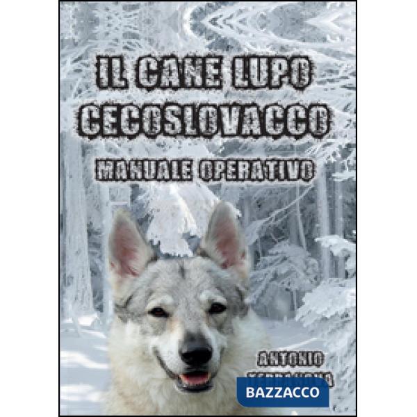Cane lupo cecoslovacco. Manuale operativo (Il)