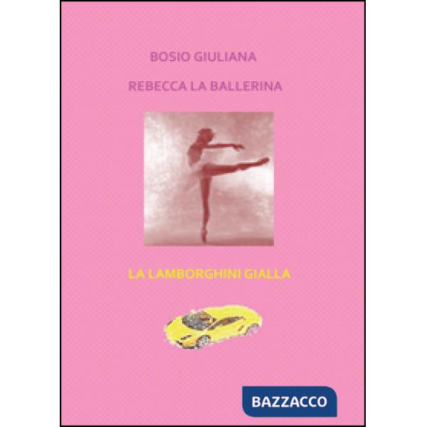 Rebecca la ballerina-La Lamborghini gialla