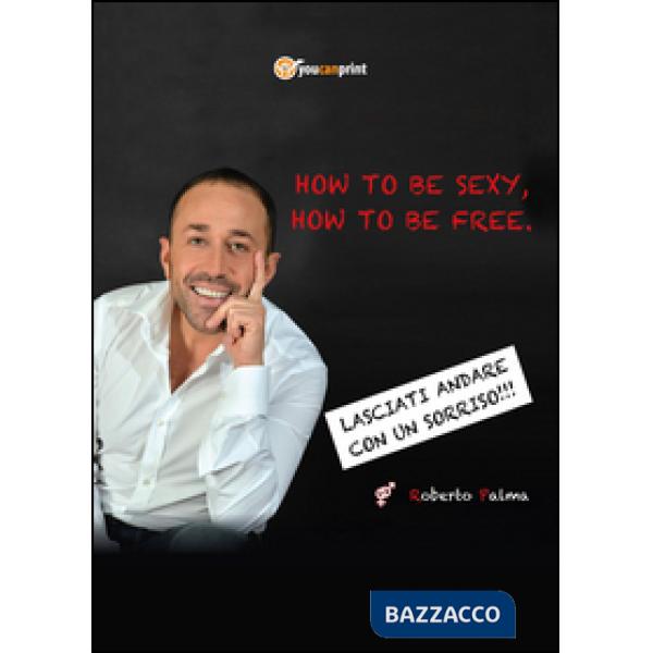 How to be sexy, how to be free!