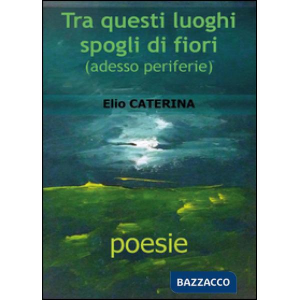 Tra questi luoghi spogli di fiori