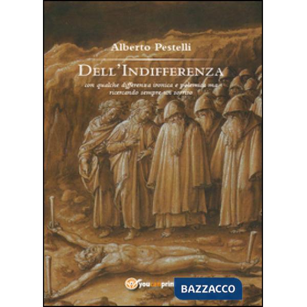 Dell'indifferenza. Con qualche differenza ironica e polemica ma ricercando sempr