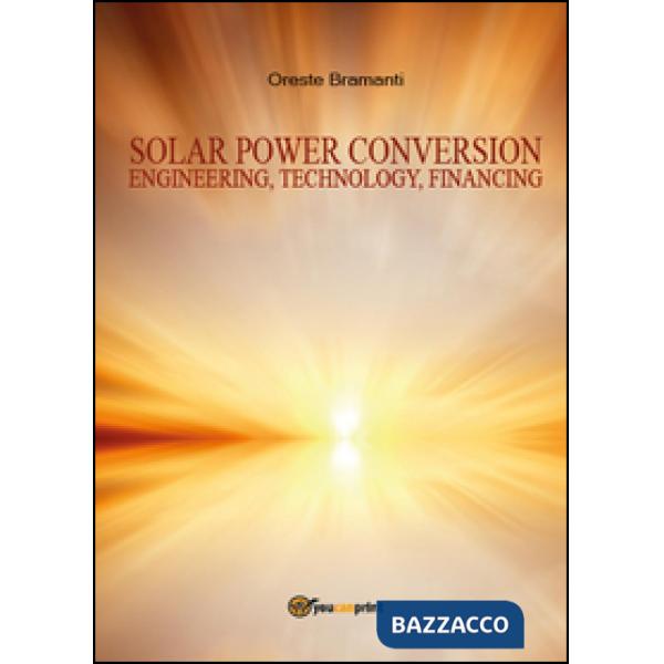 Solar power conversion. Engineering, technology, financing
