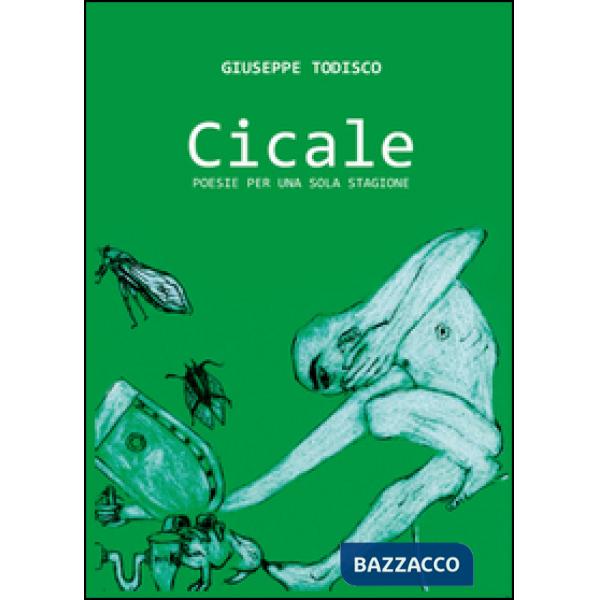 Cicale. Poesie per una sola stagione
