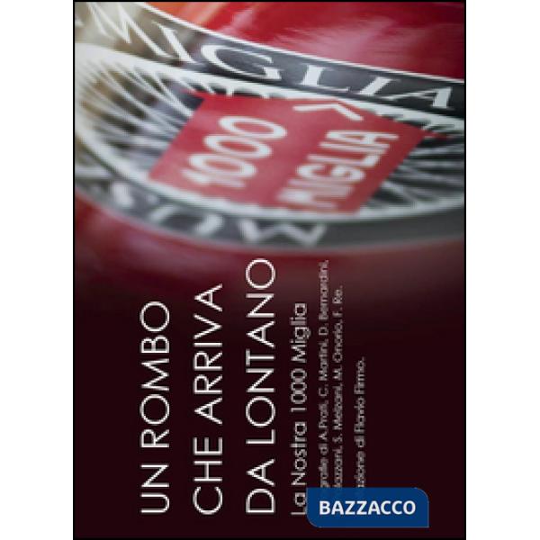 Rombo che arriva da lontano. La nostra 1000 miglia (Un)