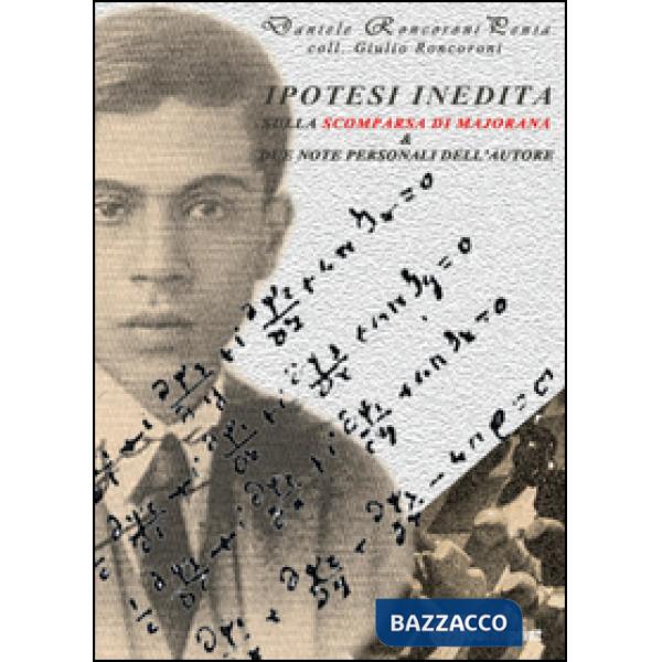 Ipotesi indedita sulla scomparsa di Ettore Majorana e due note personali dell'au