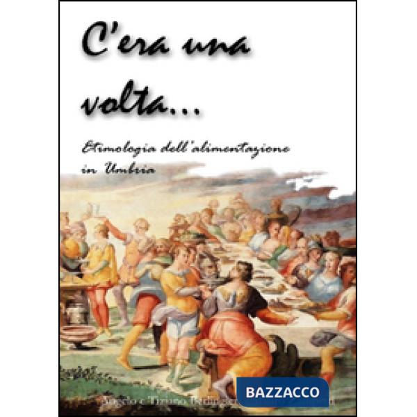 C'era una volta... Etimologia della alimentazione in Umbria