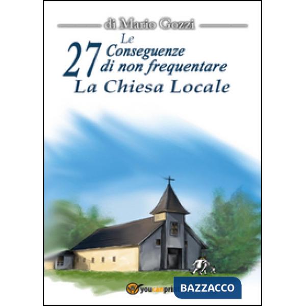 27 conseguenze di non frequentare la chiesa locale (Le)