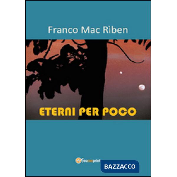 Eterni per poco