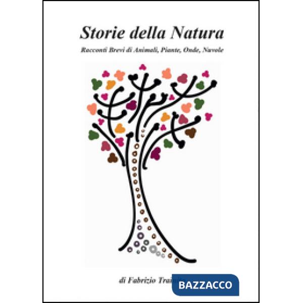 Storie della natura. Racconti brevi di animali, piante, onde, nuvole
