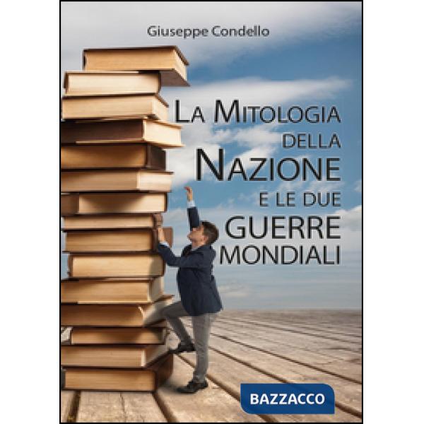 Mitologia della nazione e le due guerre mondiali (La)