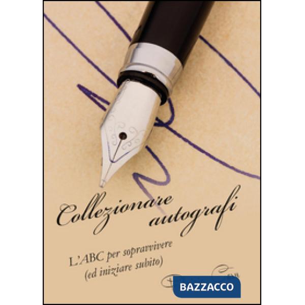 Collezionare autografi. L'ABC per sopravvivere (ed iniziare subito)