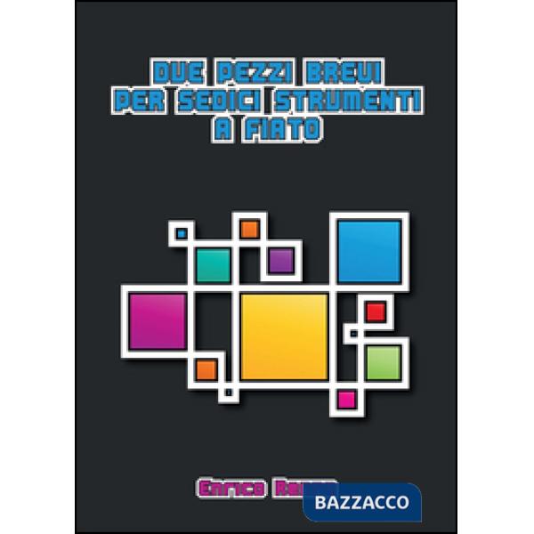 Due pezzi brevi per sedici strumenti a fiato