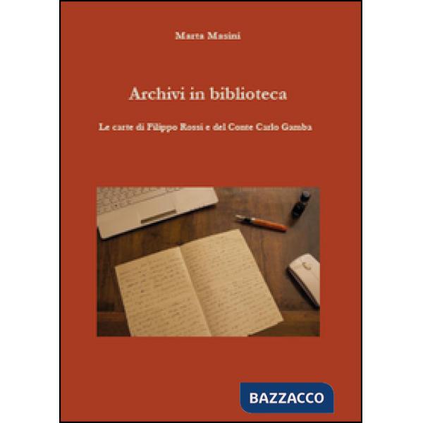 Archivi in biblioteca. Le carte di Filippo Rossi e del Conte Carlo Gamba
