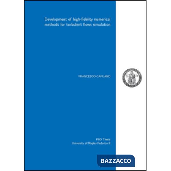 Development of high-fidelity numerical methods for turbulent flows simulation