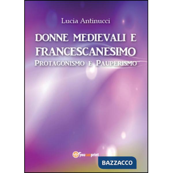 Donne medievali e francescanesimo. Protagonismo e pauperismo