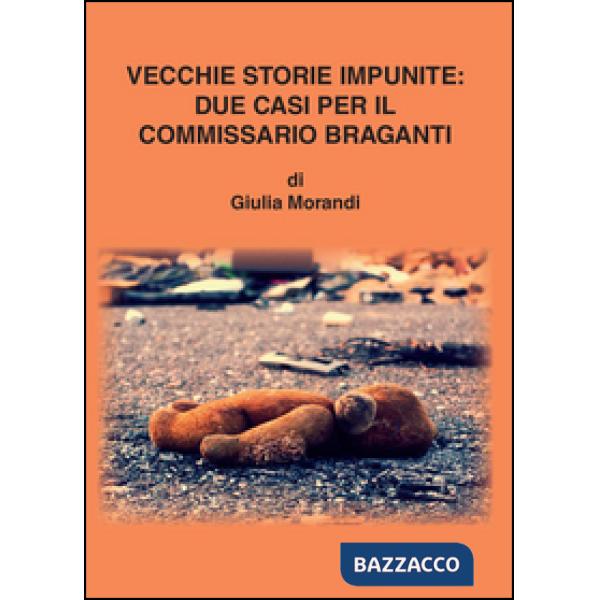 Vecchie storie impunite: due casi per il commissario Braganti