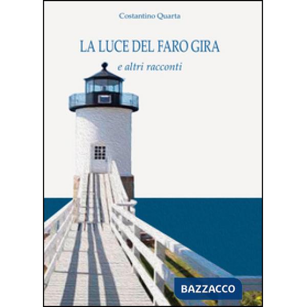 Luce del faro gira e altri racconti (La)