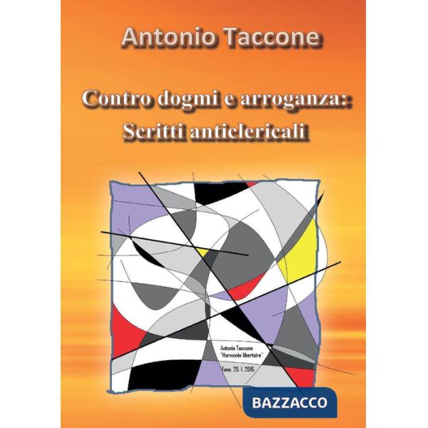 Contro dogmi e arroganza: scritti anticlericali