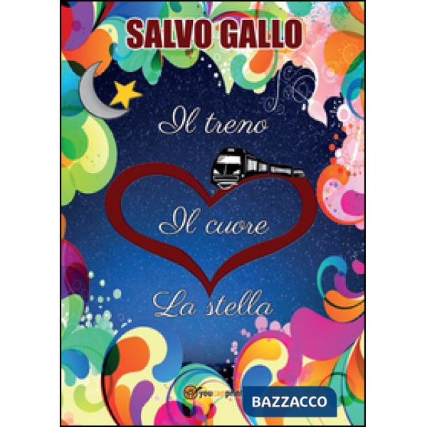 Treno, il cuore, la stella (Il)