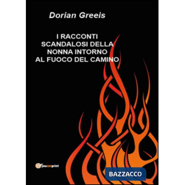 Racconti scandalosi della nonna intorno al fuoco del camino (I)