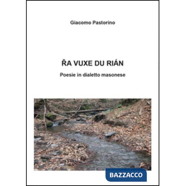 Ra vuxe du rìan. Poesie in dialetto masonese