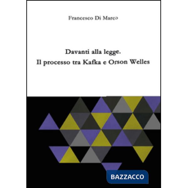 Davanti alla legge. Il processo tra Kafka e Orson Welles
