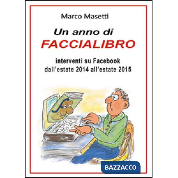 Anno di faccialibro. Interventi su Facebook dall'estate 2014 all'estate 2015 (Un