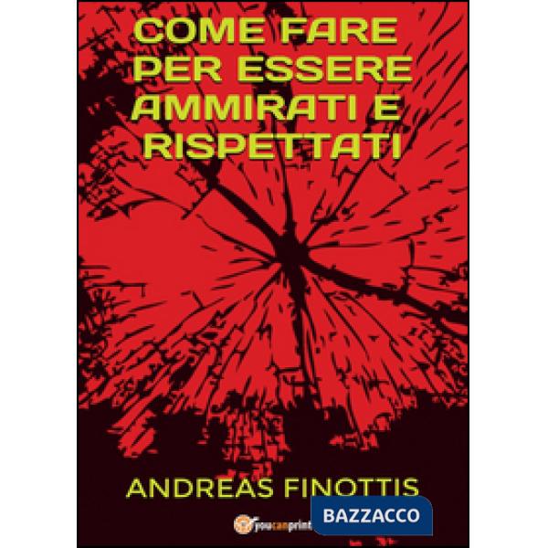 Come fare per essere ammirati e rispettati