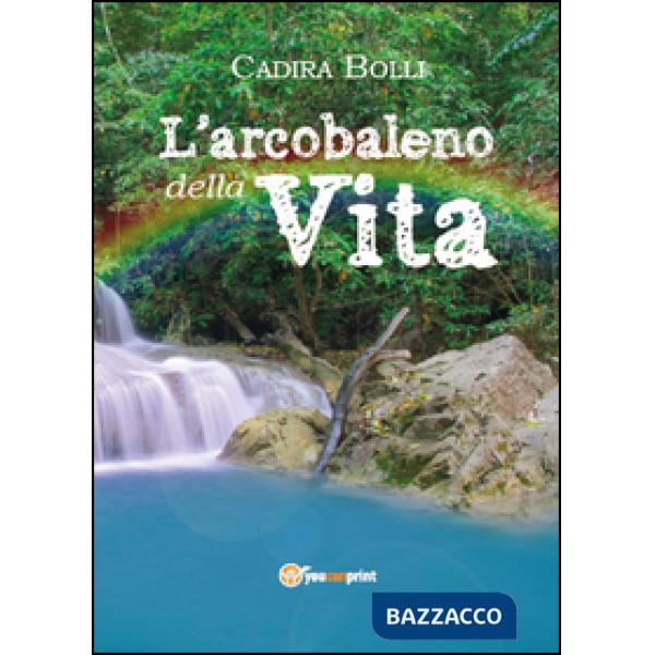 Arcobaleno della vita (L')
