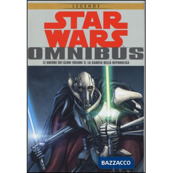 Guerre dei cloni. Star Wars Omnibus (Le). Vol. 3: La caduta della Repubblica