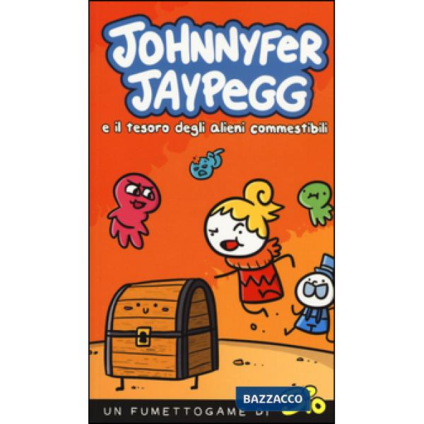 Johnnyfer Jaypegg e il tesoro degli alieni commestibili