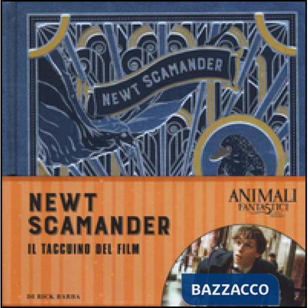 Animali fantastici e dove trovarli. Newt Scamander. Il taccuino del film. Ediz. a colori