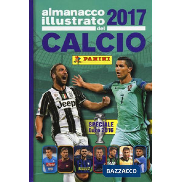 Almanacco illustrato del calcio 2017. Ediz. a colori